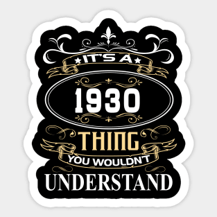 It's A 1930 Thing You Wouldn't Understand Sticker